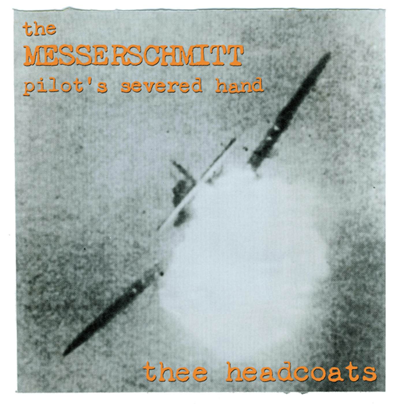 Thee Headcoats MESSERSCHMITT PILOT'S SEVERED HAND CD