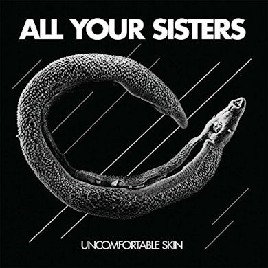ALL YOUR SISTERS UNCOMFORTABLE SKIN Vinyl Record