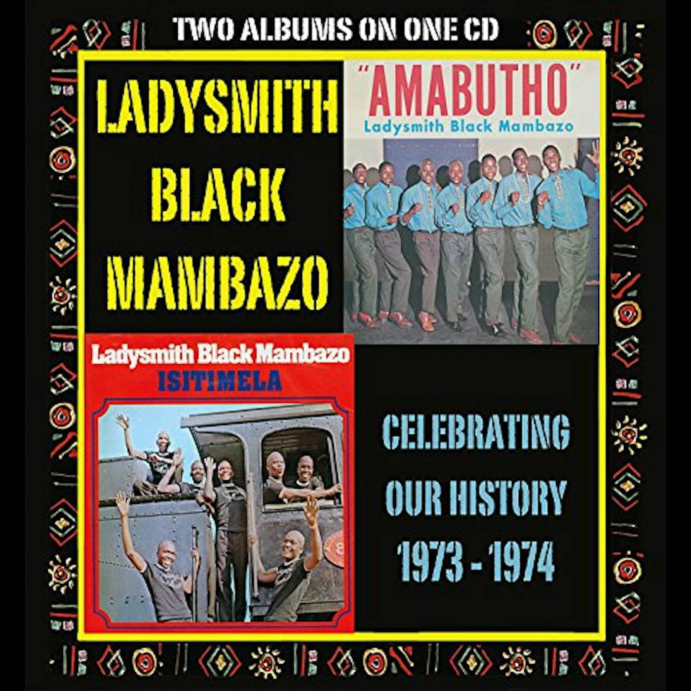 Ladysmith Black Mambazo CELEBRATING OUR HISTORY: AMABUTHO & ISITIMELA CD