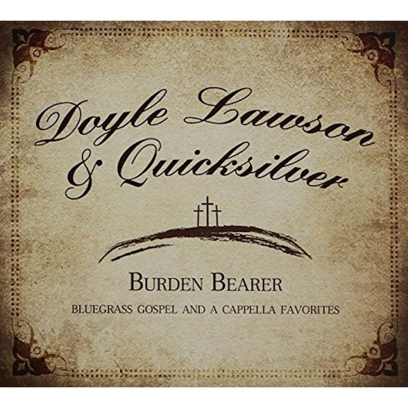 Doyle Lawson & Quicksilver BURDEN BEARER CD
