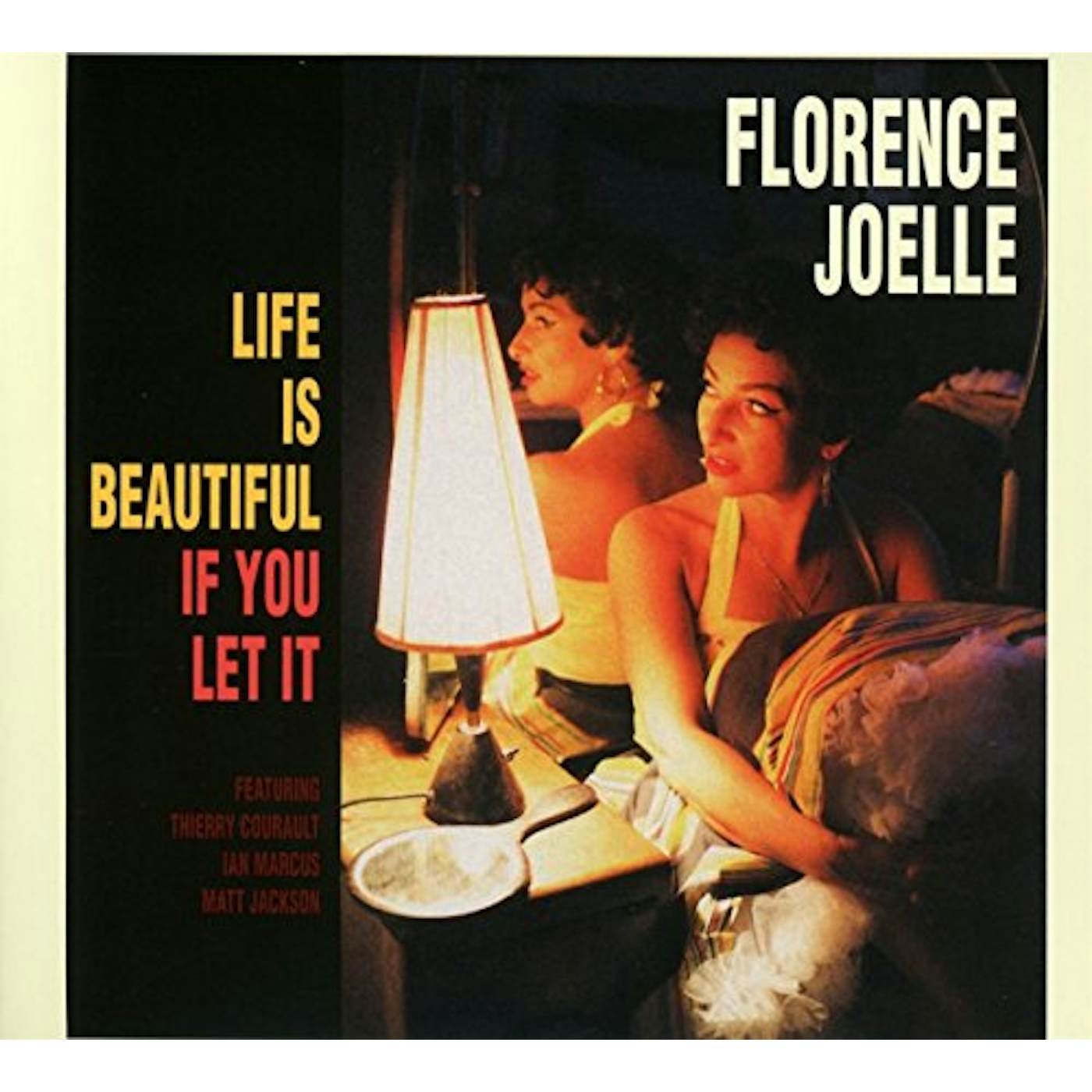 Florence Joelle LIFE IS BEAUTIFUL IF YOU LET IT CD