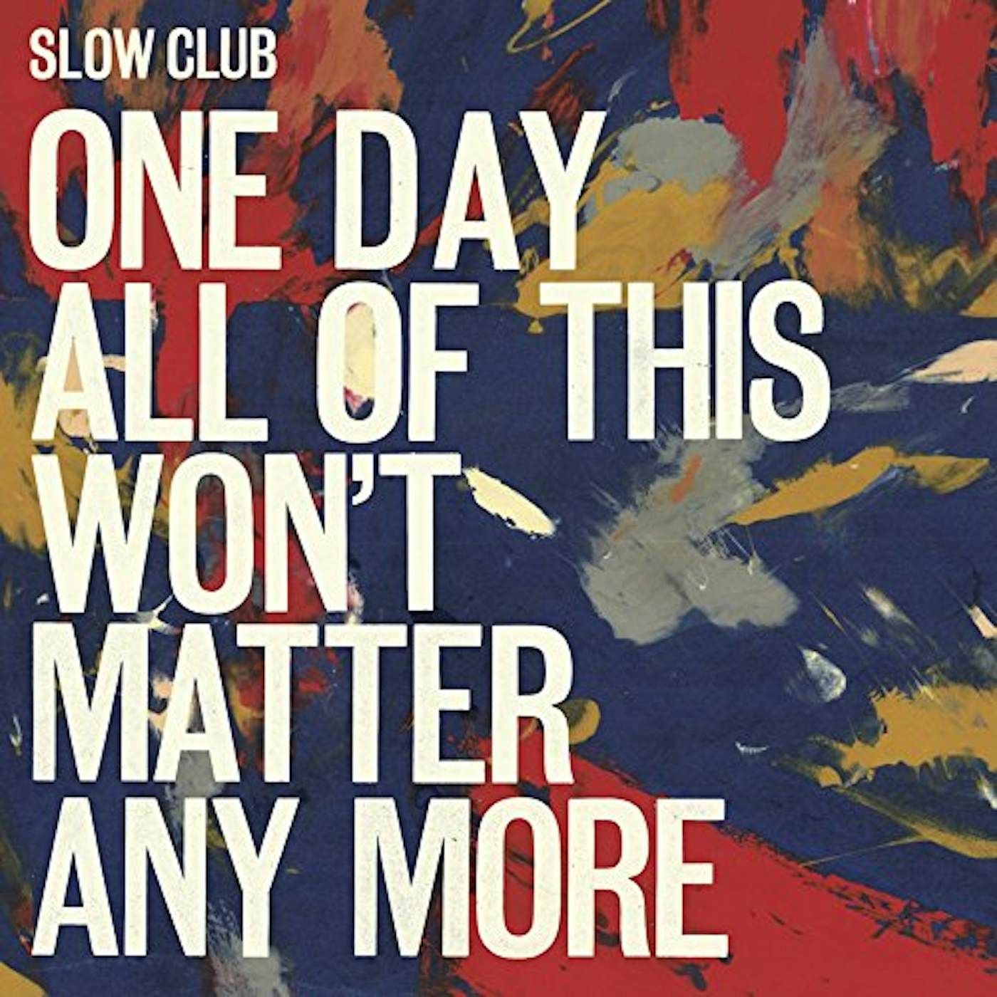 Slow Club One Day All of This Won't Matter Any More Vinyl Record