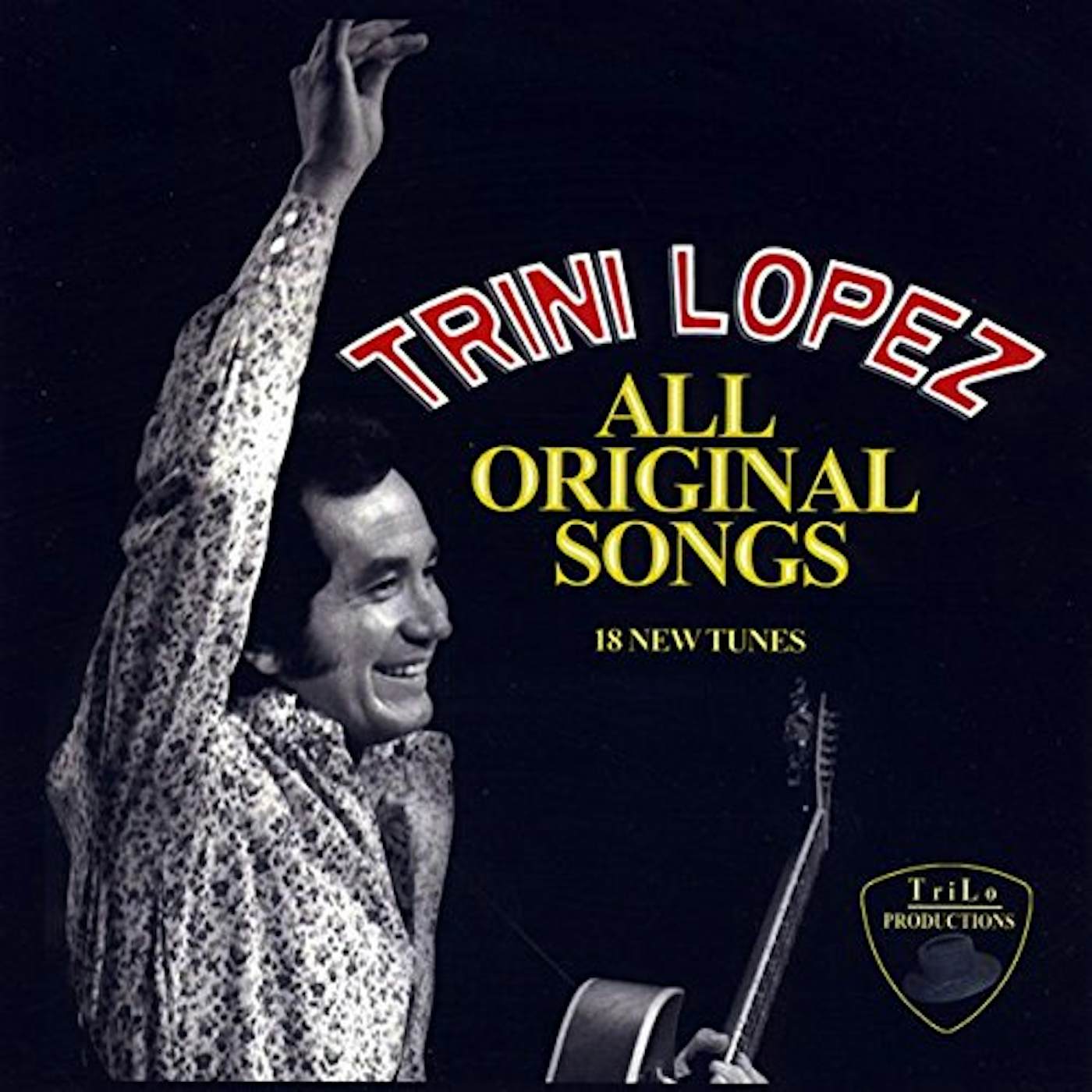 TRINI LOPEZ ALL ORIGINAL SONGS CD