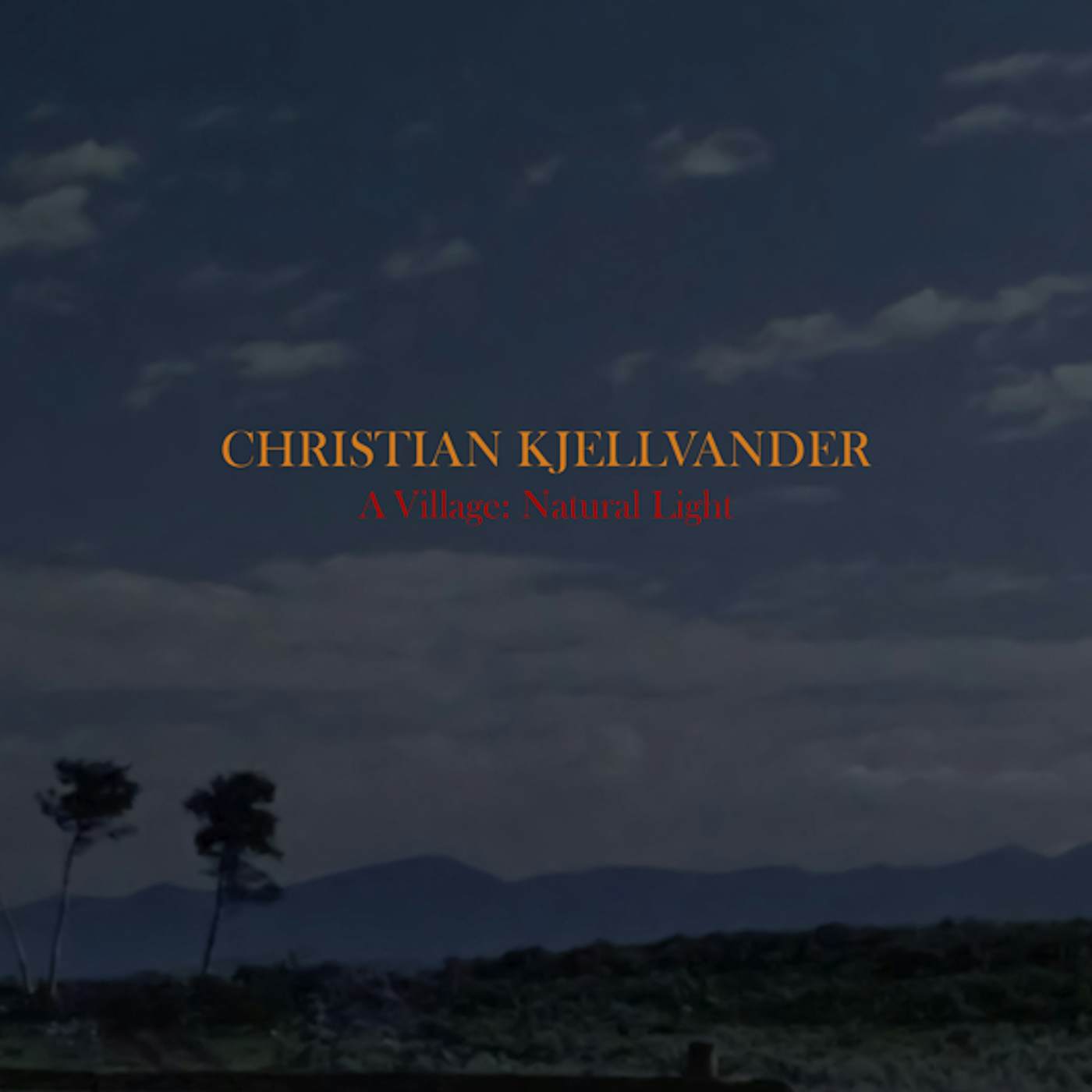 Christian Kjellvander VILLAGE: NATURAL LIGHT CD