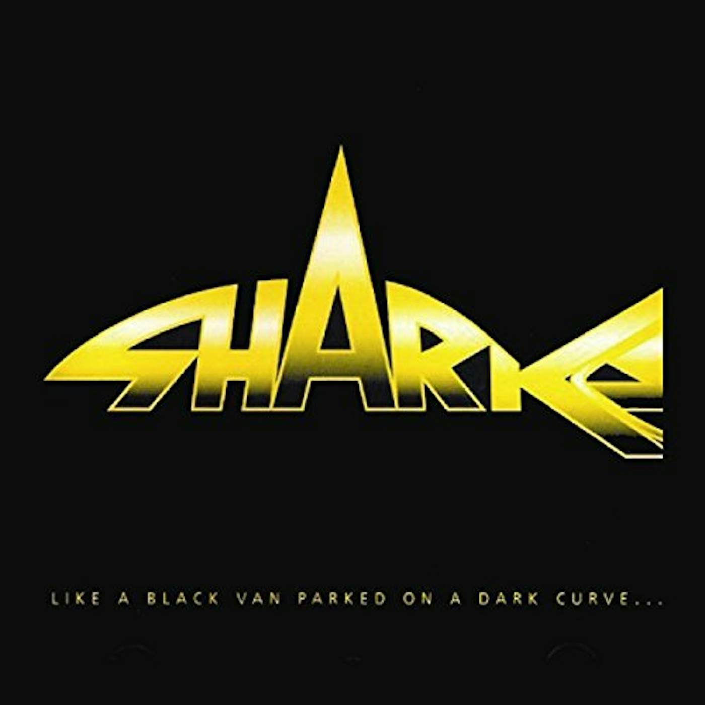 Sharks LIKE A BLACK VAN PARKED ON A DARK CURVE CD