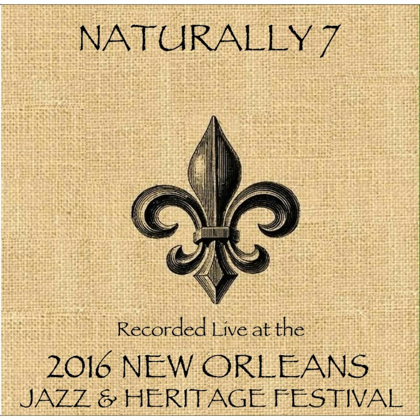 Naturally 7 LIVE AT JAZZFEST 2016 CD
