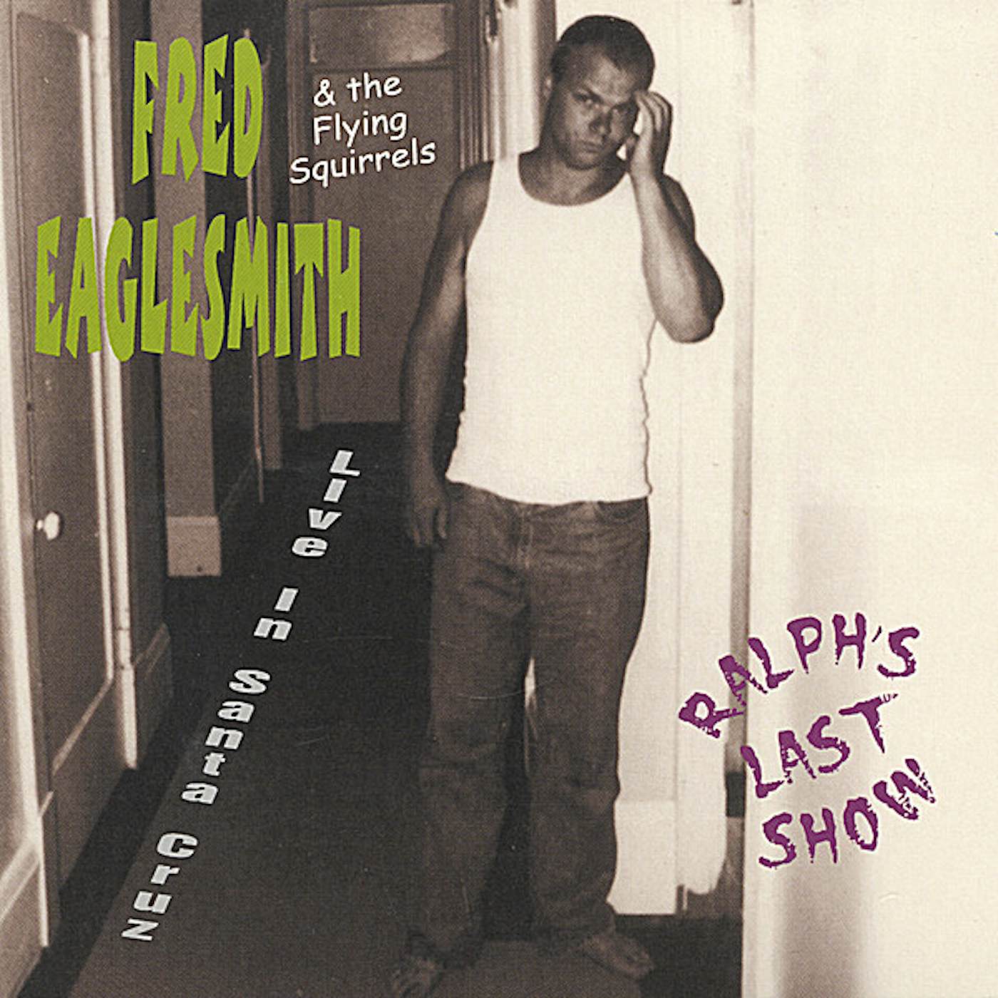 Fred Eaglesmith RALPH'S LAST SHOW: LIVE IN SANTA CRUZ CD