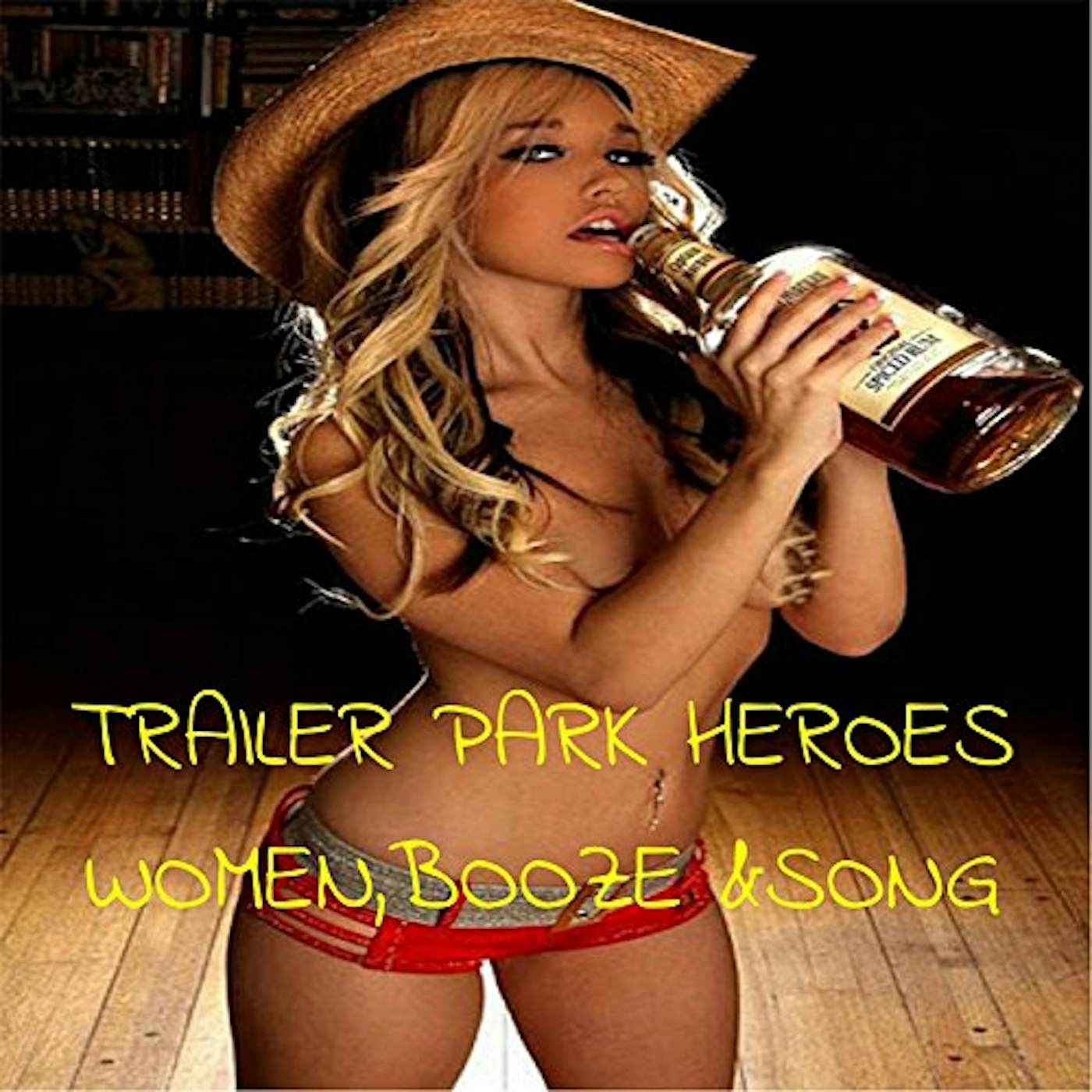 Trailer Park Heroes WOMEN BOOZE & SONG CD
