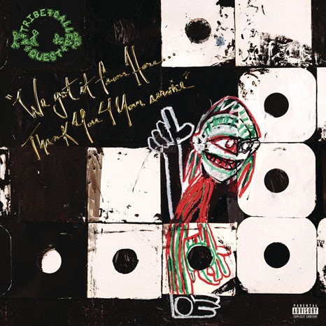 A Tribe Called Quest WE GOT IT FROM HERE: THANK YOU 4 YOUR SERVICE
