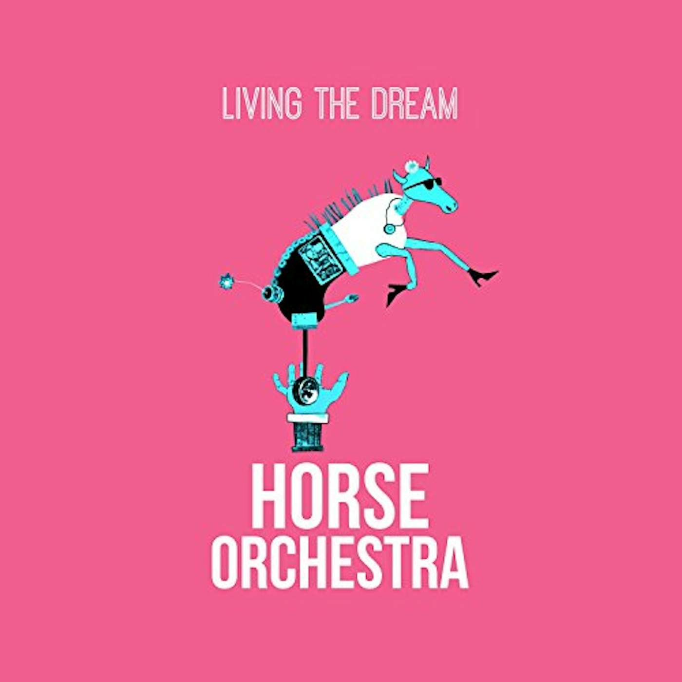 Horse Orchestra LIVING THE DREAM CD