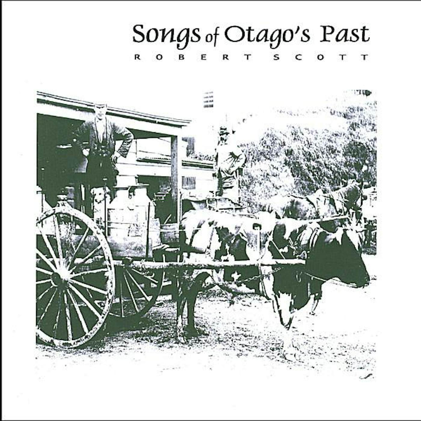 Robert Scott SONGS OF OTAGO'S PAST CD