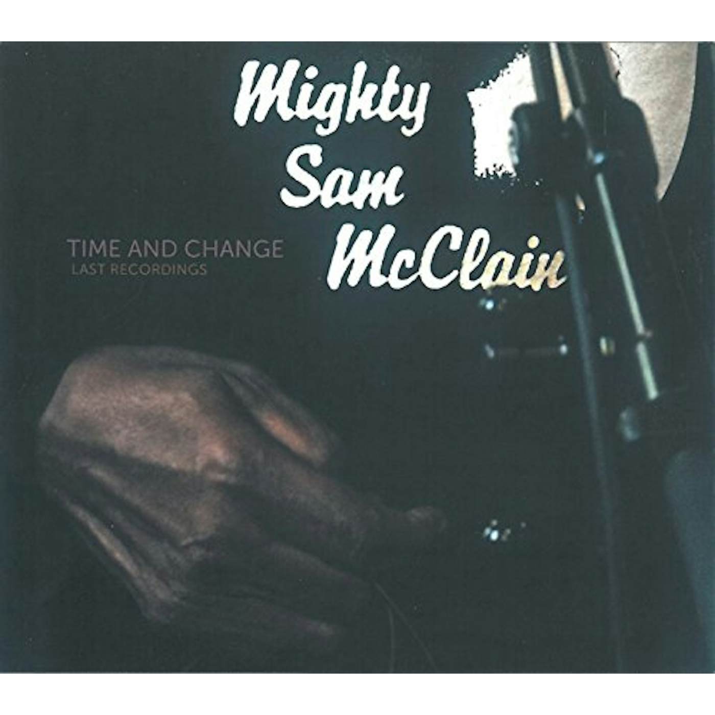 Mighty Sam McClain TIME & CHANGE: LAST RECORDINGS CD