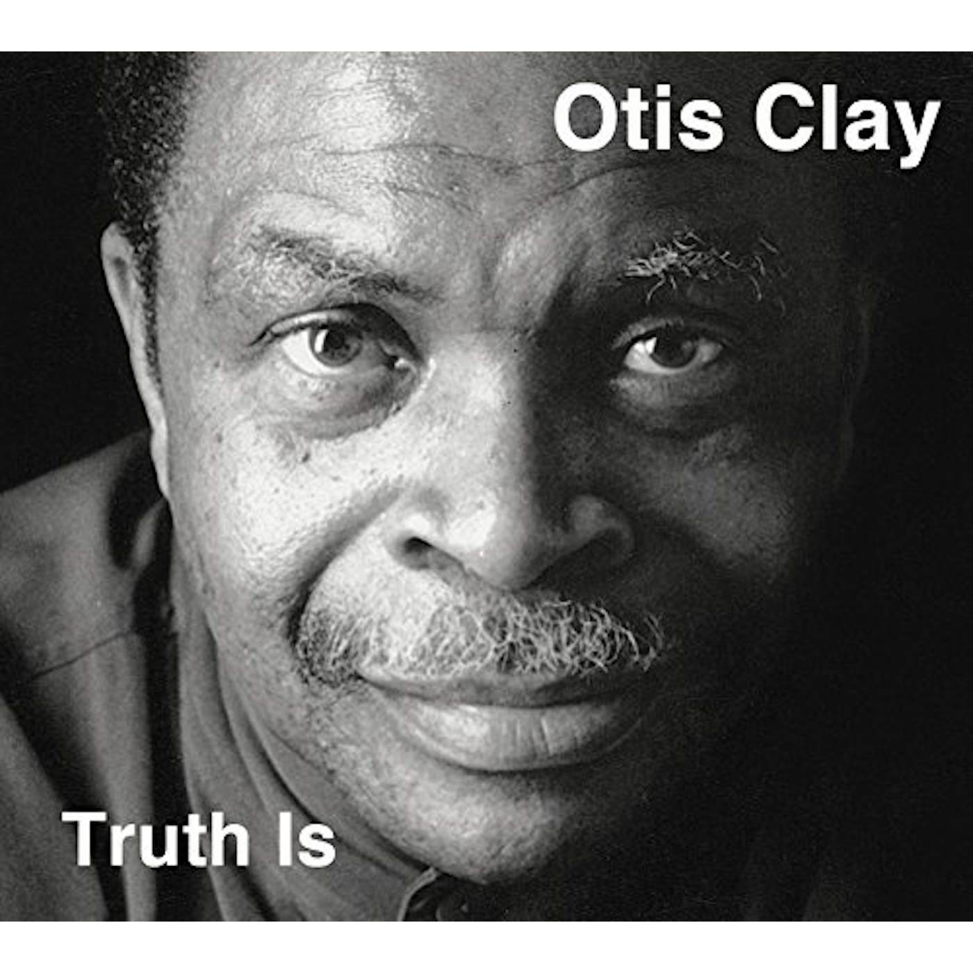 Otis Clay TRUTH IS CD