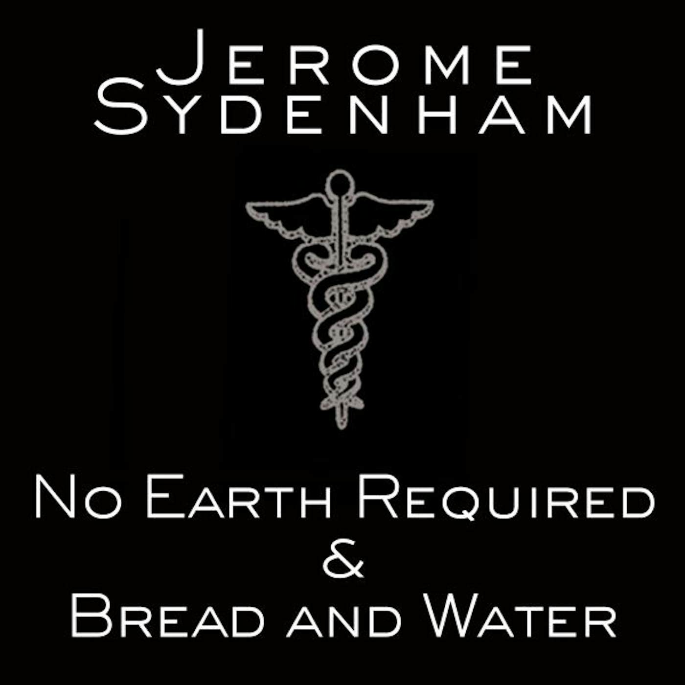 Jerome Sydenham NO EARTH REQUIRED & BREAD & WATER Vinyl Record