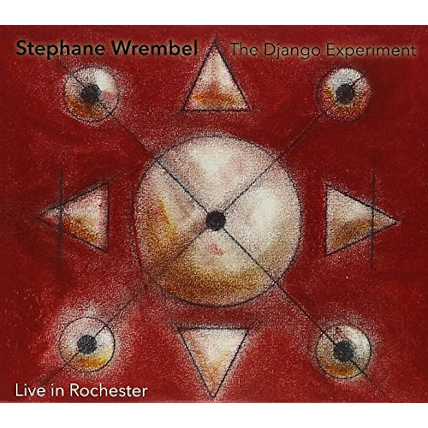 Stephane Wrembel DJANGO EXPERIMENT: LIVE IN ROCHESTER CD