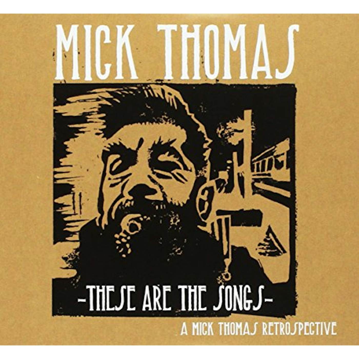 Mick Thomas THESE ARE THE SONGS CD