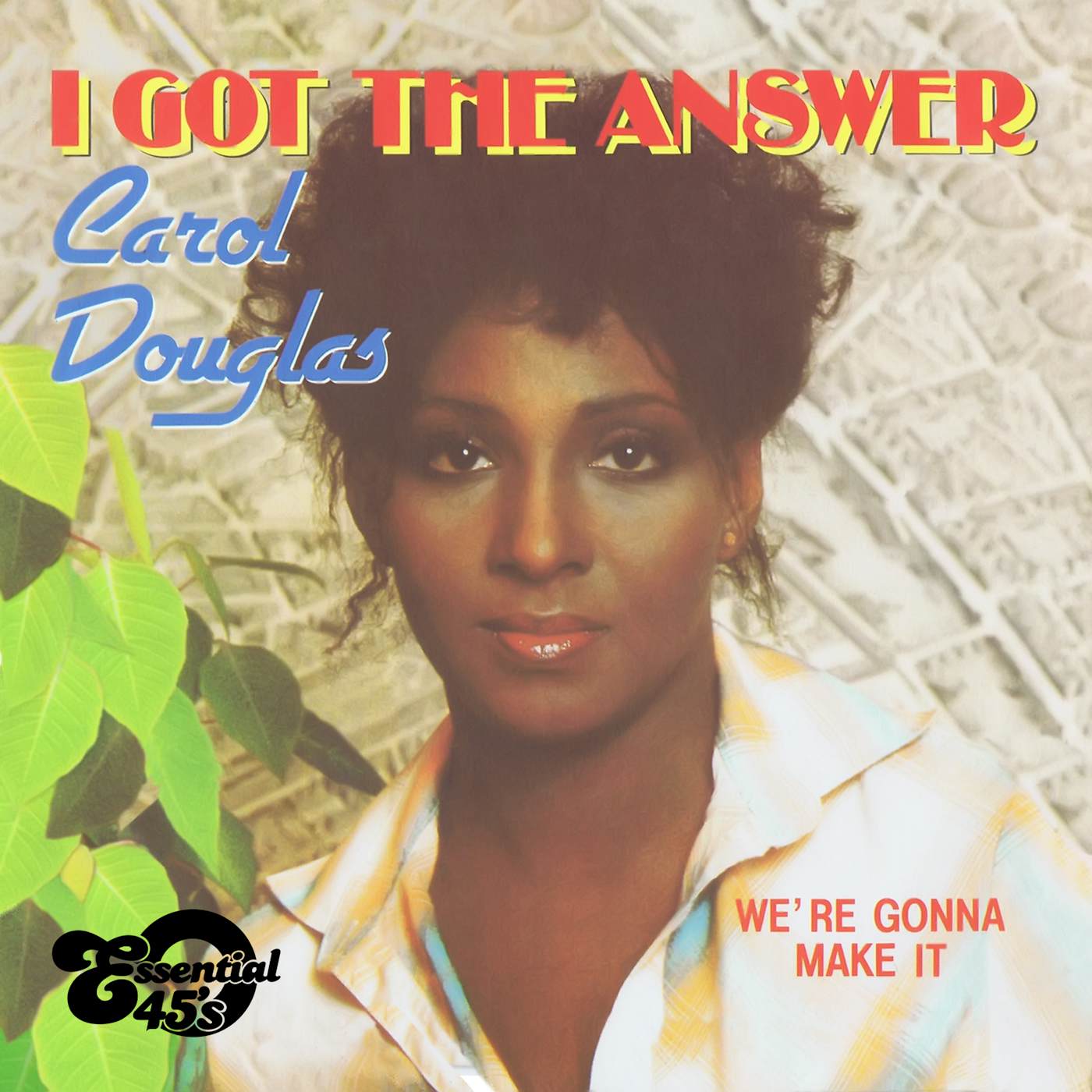 Carol Douglas I GOT THE ANSWER / WE'RE GONNA MAKE IT CD
