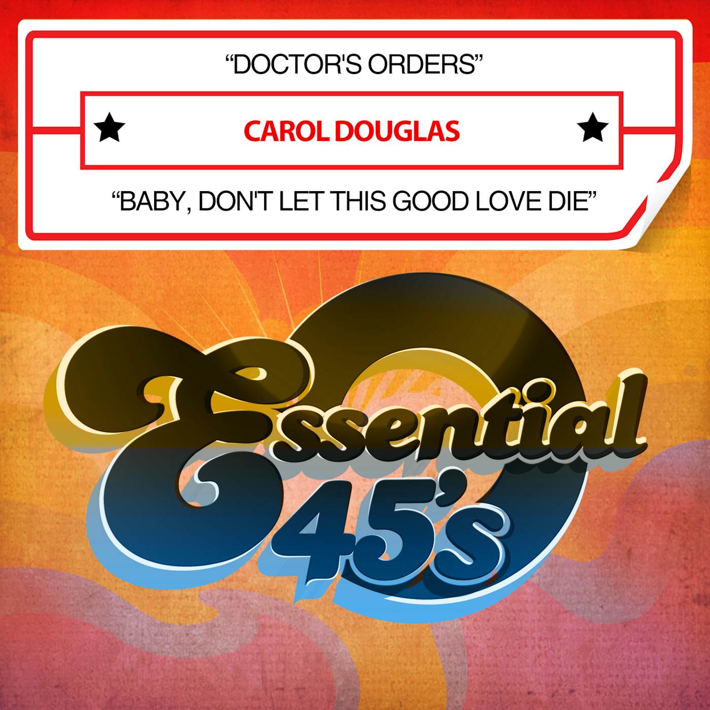 Carol Douglas DOCTOR'S ORDERS / BABY DON'T LET THIS GOOD LOVE DI CD