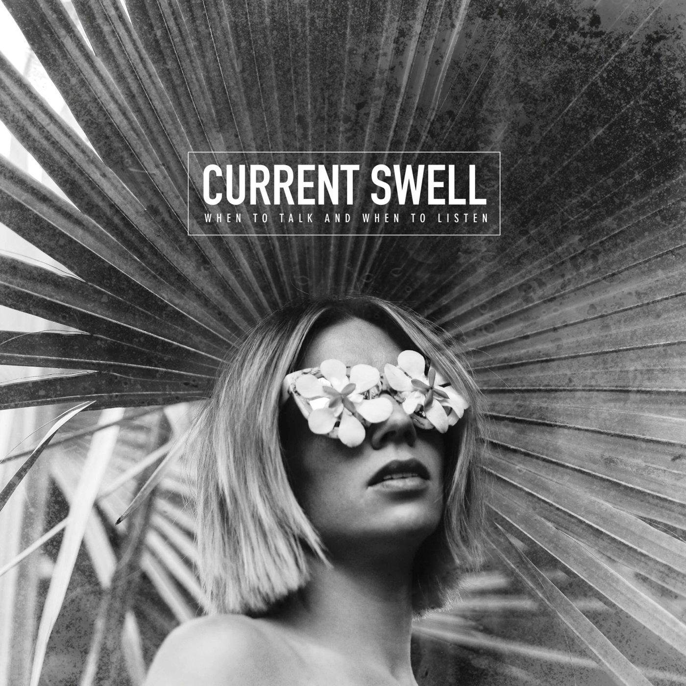 Current Swell WHEN TO TALK & WHEN TO LISTEN CD