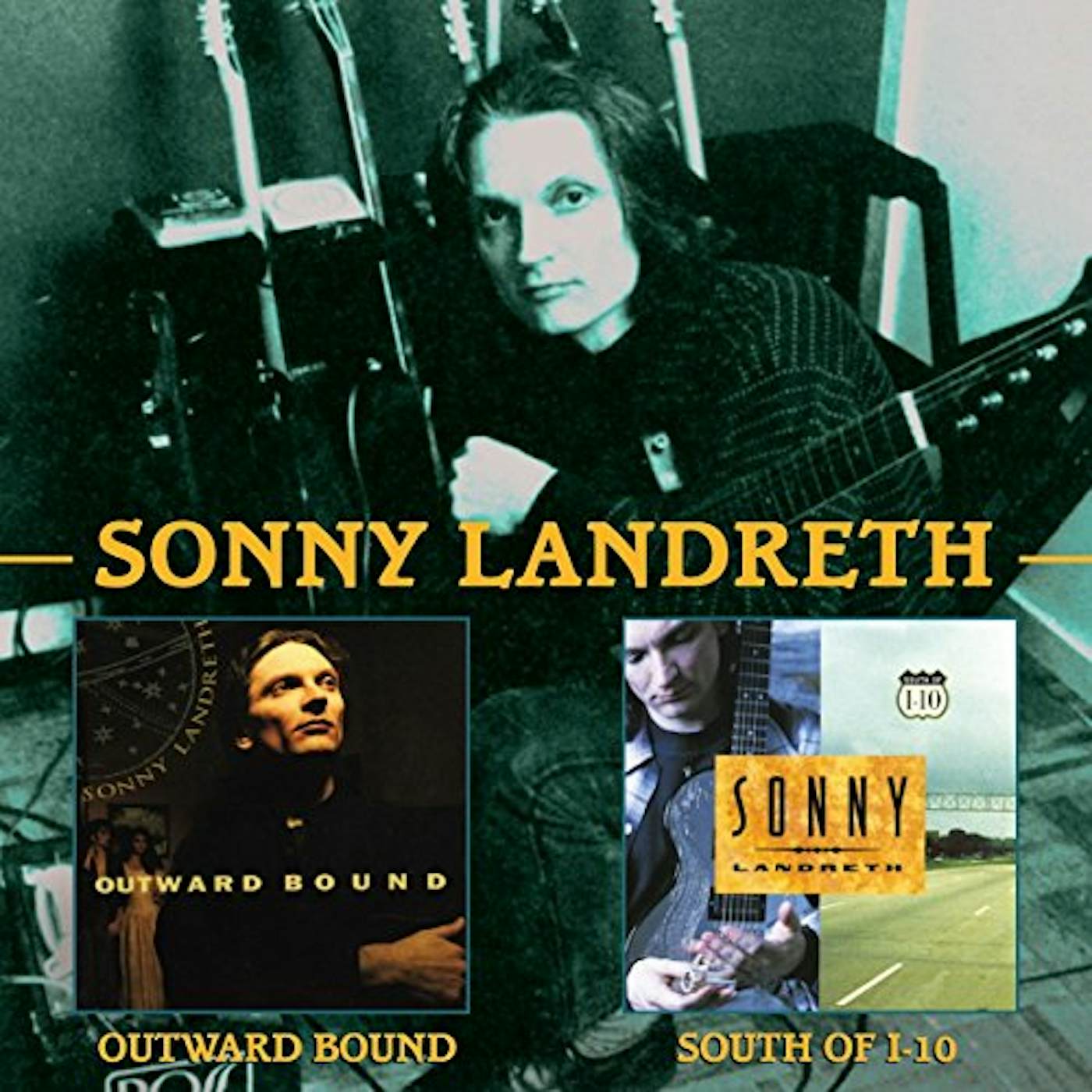 Sonny Landreth OUTWARD BOUND C/W SOUTH OF I-10 CD