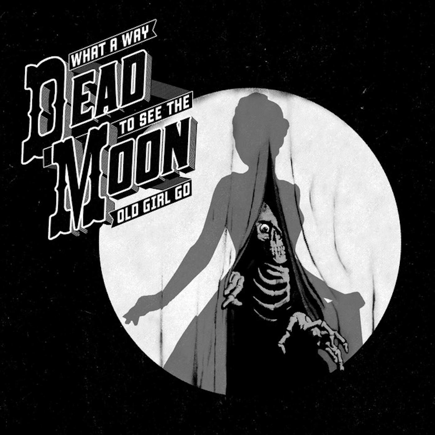 Dead Moon What a Way to See the Old Girl Go Vinyl Record