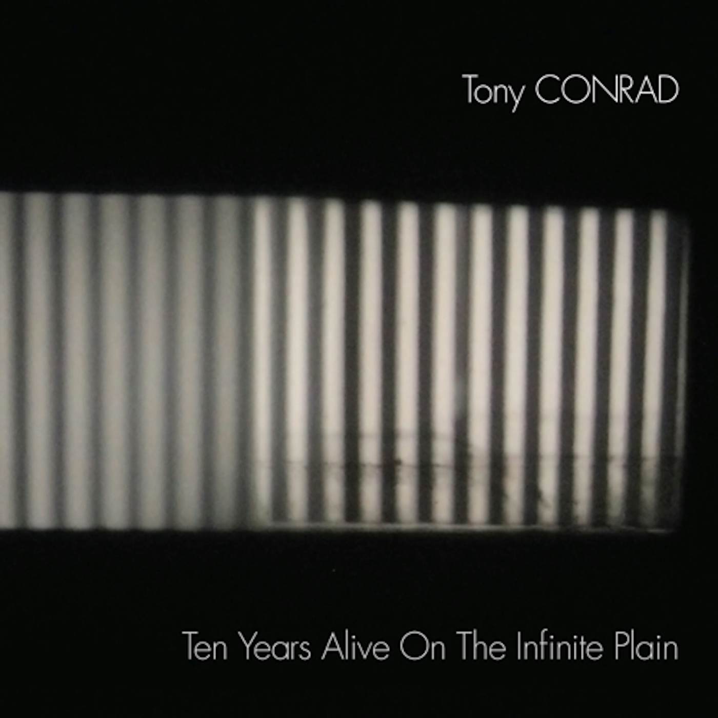 Tony Conrad Ten Years Alive on the Infinite Plain Vinyl Record