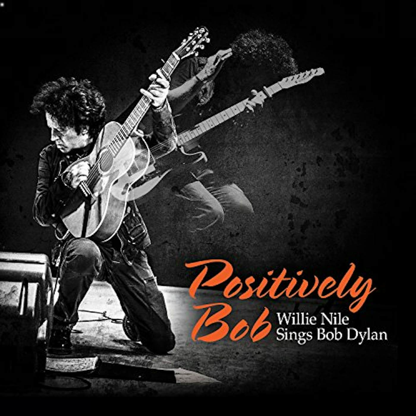 POSITIVELY BOB: WILLIE NILE SINGS BOB DYLAN CD