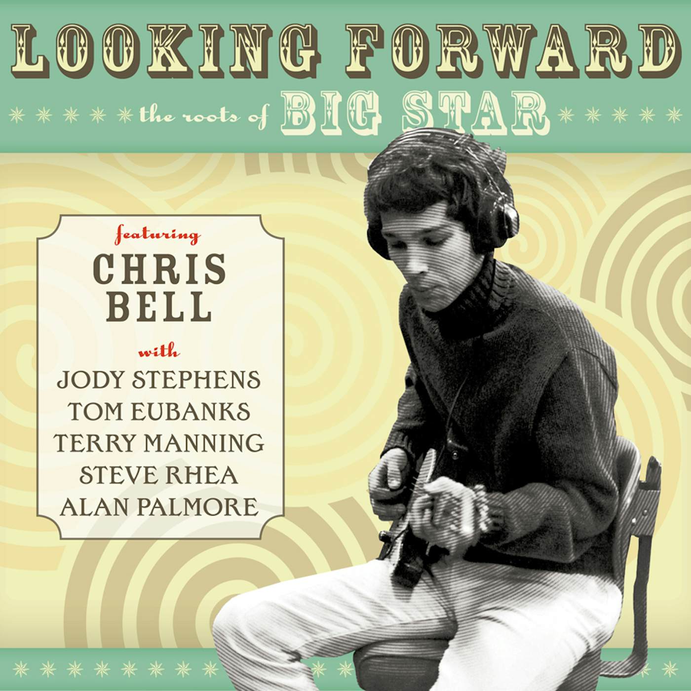 Chris Bell LOOKING FORWARD: ROOTS OF BIG STAR CD