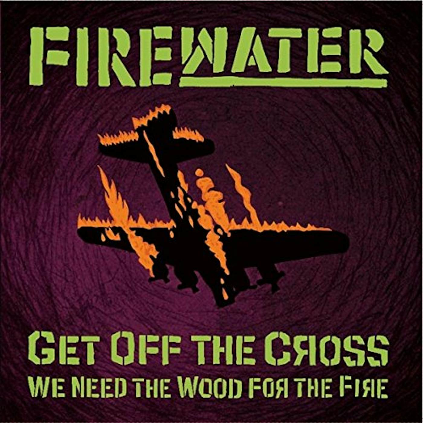 Firewater GET OFF THE CROSS WE NEED THE WOOD Vinyl Record