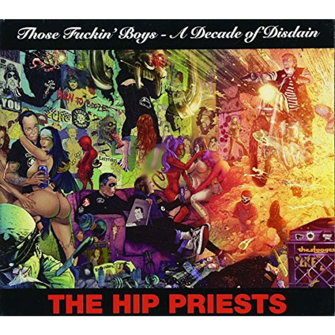 The Hip Priests THOSE FUCKIN' BOYS - A DECADE OF DISDAIN CD