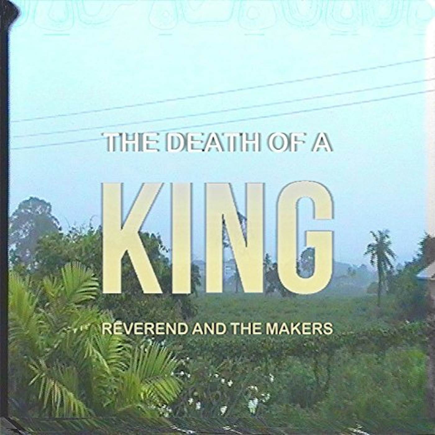 Reverend And The Makers DEATH OF A KING CD