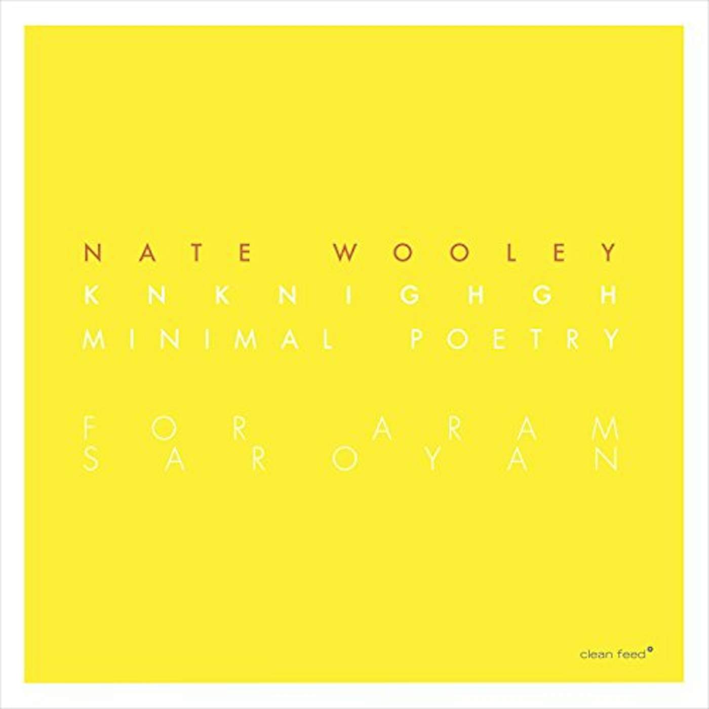 Nate Wooley 98332 KNKNIGHGH (MINIMAL POETRY FOR ARAN SAROYAN) CD