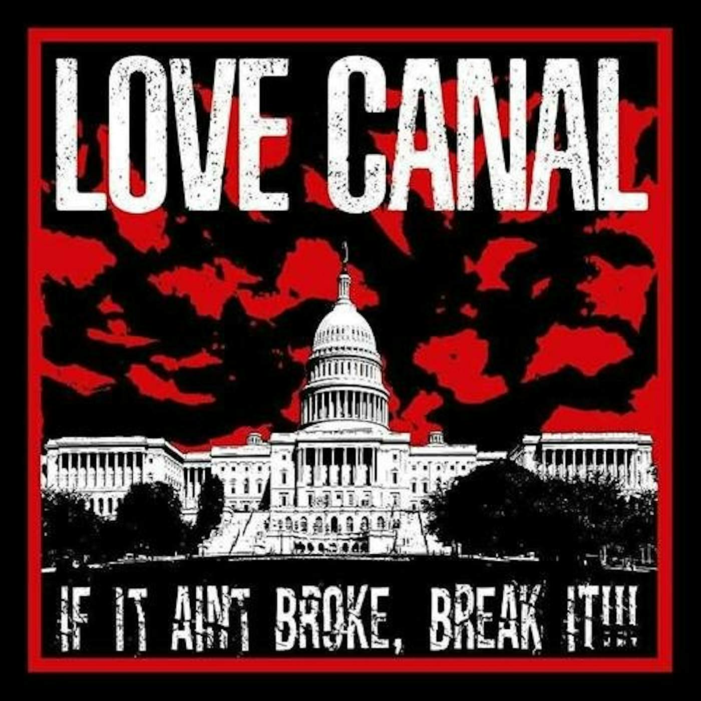 Love Canal IF IT AIN'T BROKE BREAK IT CD