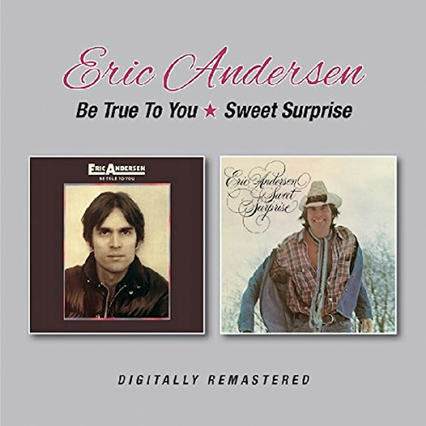 Eric Andersen BE TRUE TO YOU / SWEET SURPRISE CD