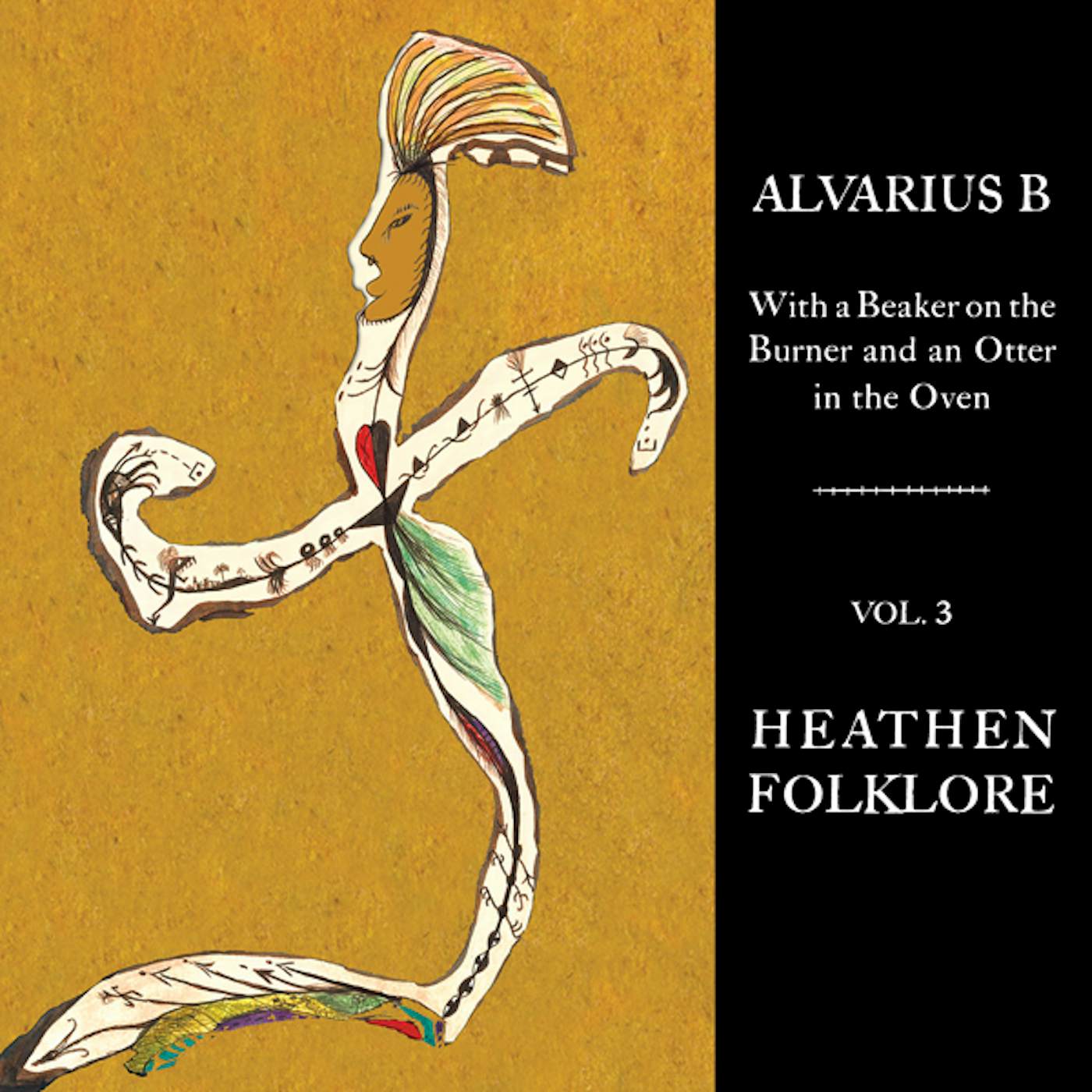 Alvarius B. WITH A BEAKER ON THE BURNER AND AN OTTER IN THE OVEN - VOL. 3 HEATHEN FOLKLORE Vinyl Record