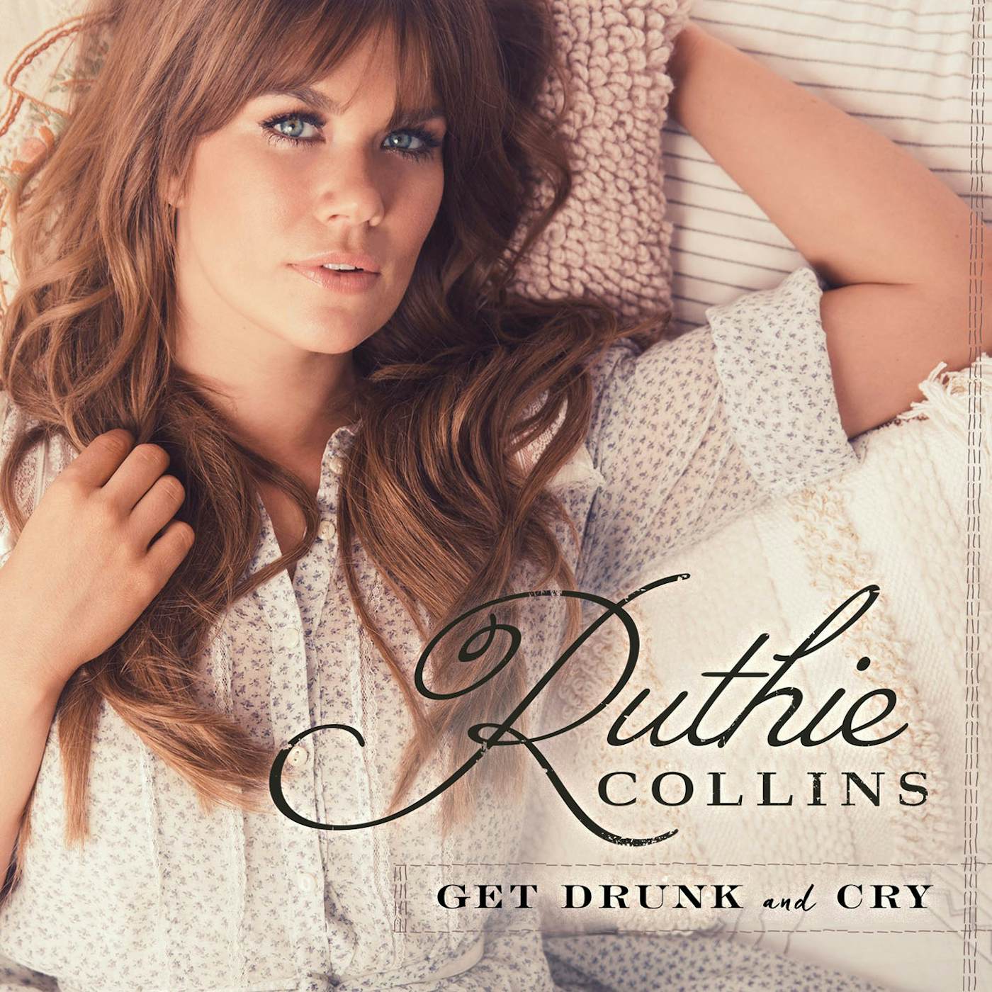 Ruthie Collins GET DRUNK & CRY CD