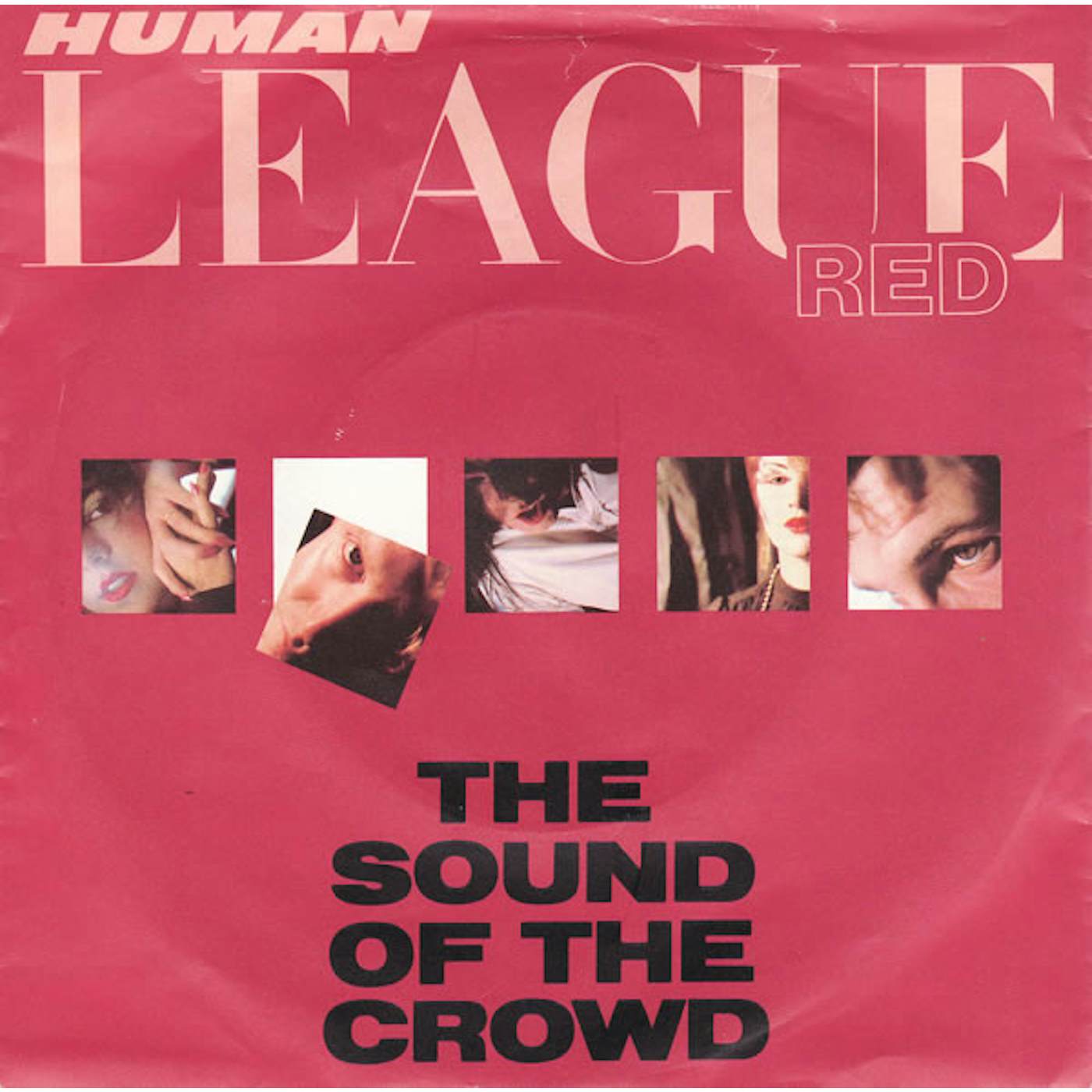 The Human League SOUND OF THE CROWD / LOVE ACTION Vinyl Record