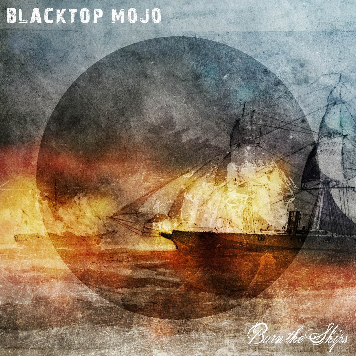 Blacktop Mojo BURN THE SHIPS CD