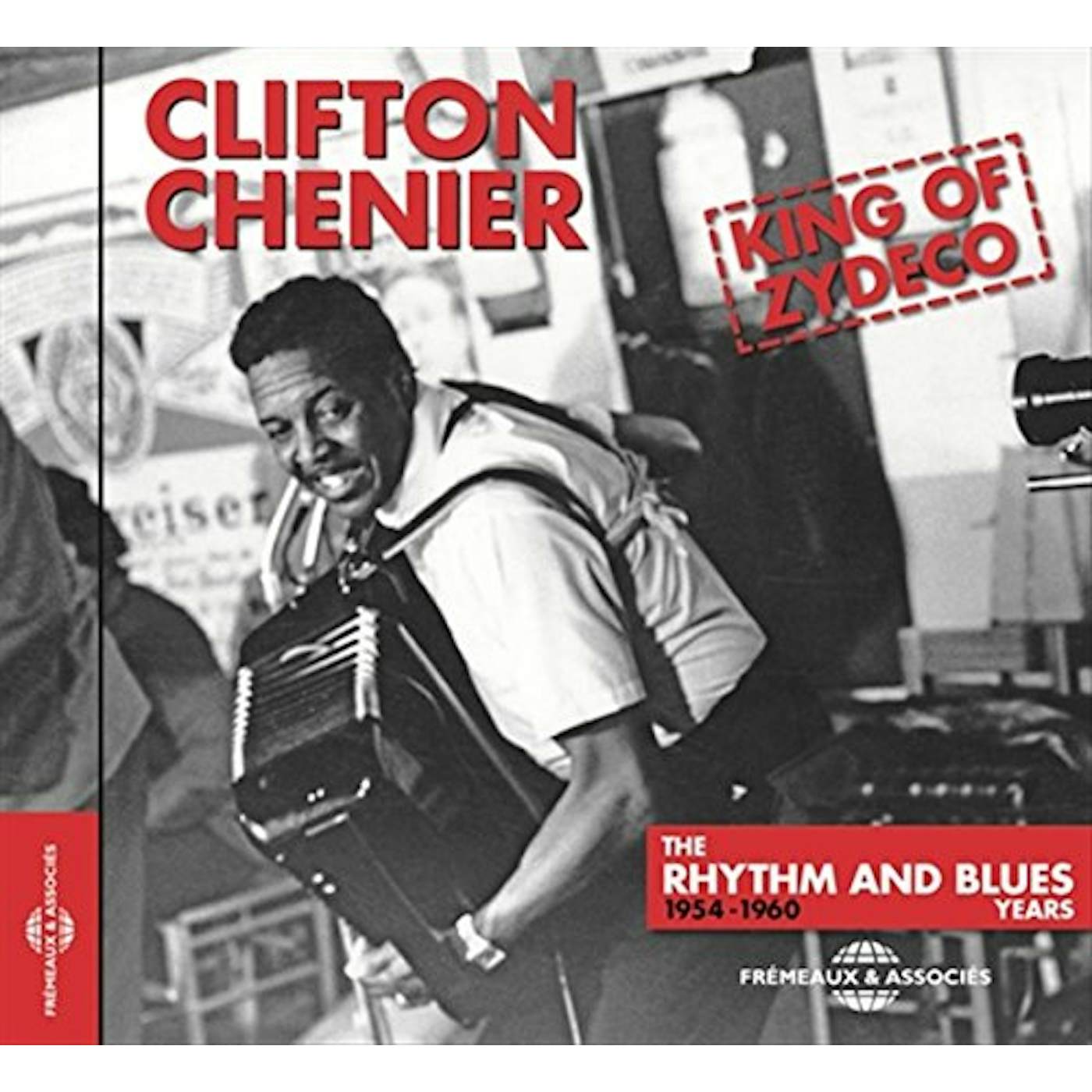 Clifton Chenier KING OF ZYDECO THE RHYTHM & BLUES YEARS 1954-1960 CD