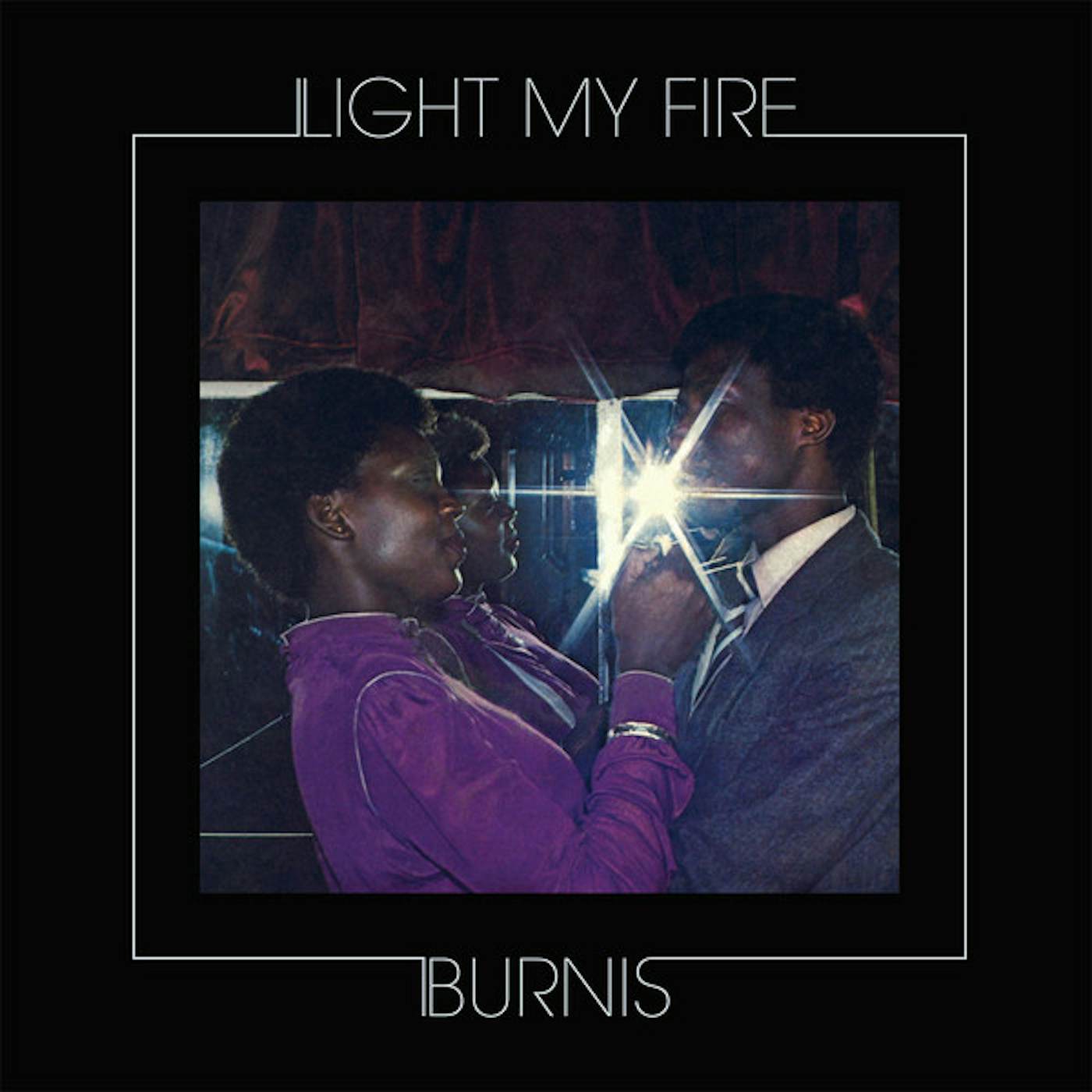 Burnis Light My Fire Vinyl Record