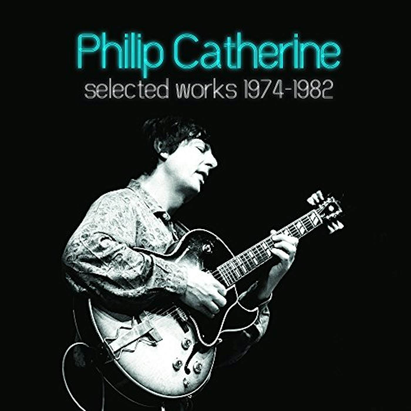 Philip Catherine SELECTED WORKS 1974-1982 CD