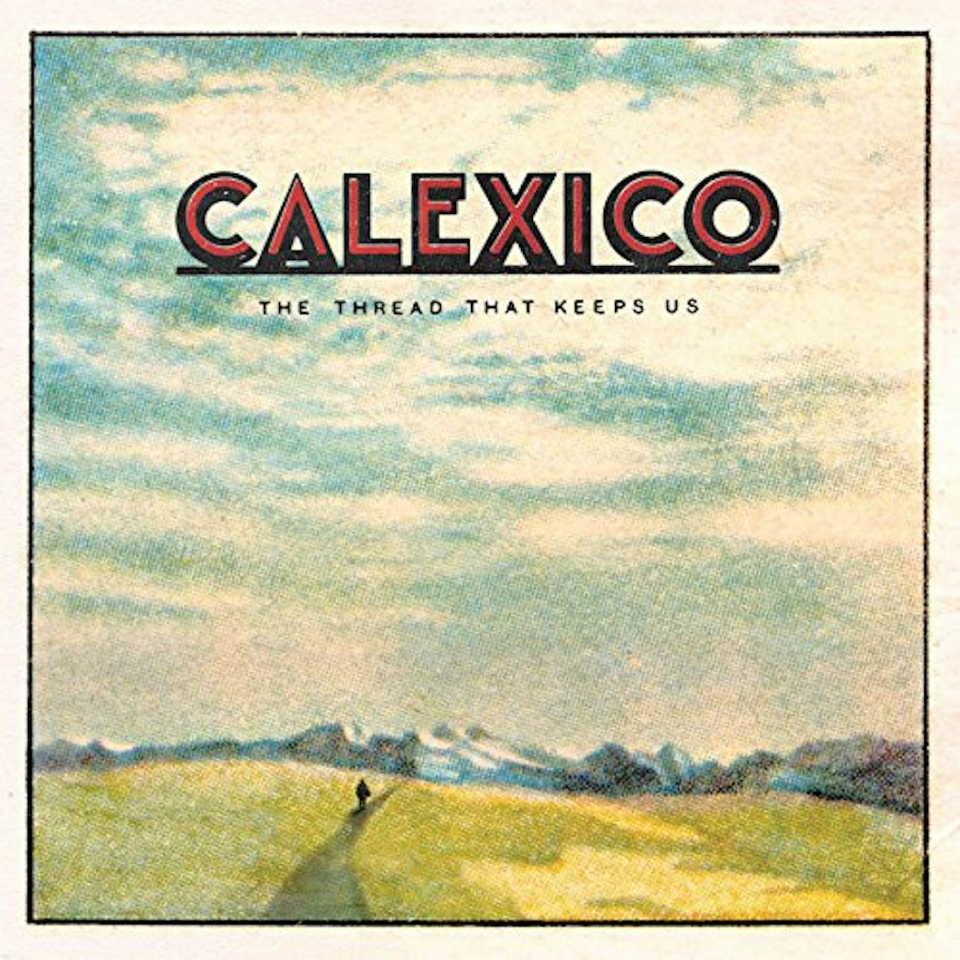 Calexico THREAD THAT KEEPS US Vinyl Record