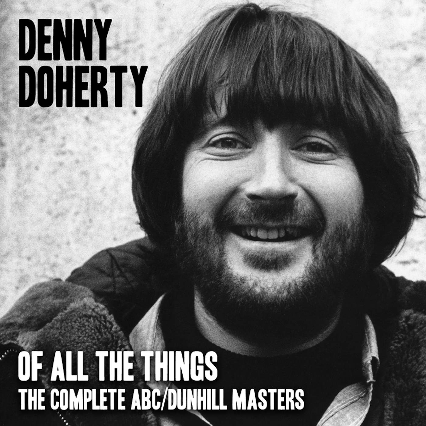 Denny Doherty OF ALL THE THINGS - COMPLETE ABC / DUNHILL MASTERS CD