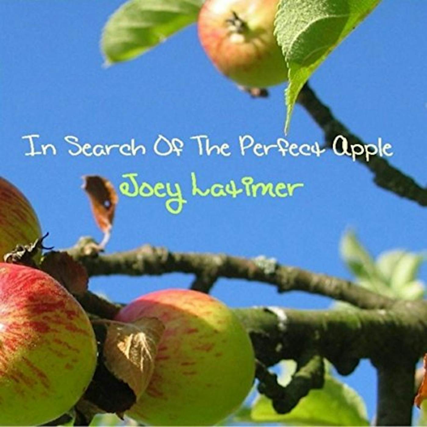 Joey Latimer IN SEARCH OF THE PERFECT APPLE CD