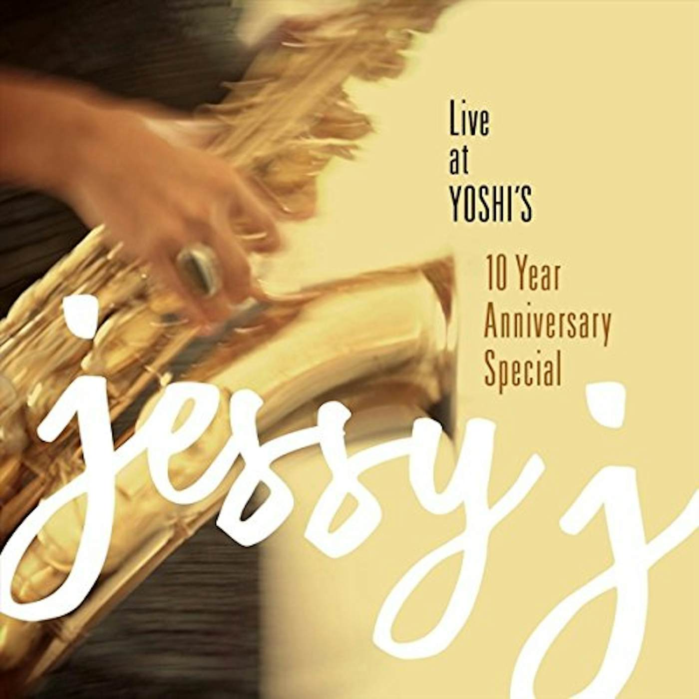 Jessy J LIVE AT YOSHI'S 10 YEAR ANNIVERSARY SPECIAL CD