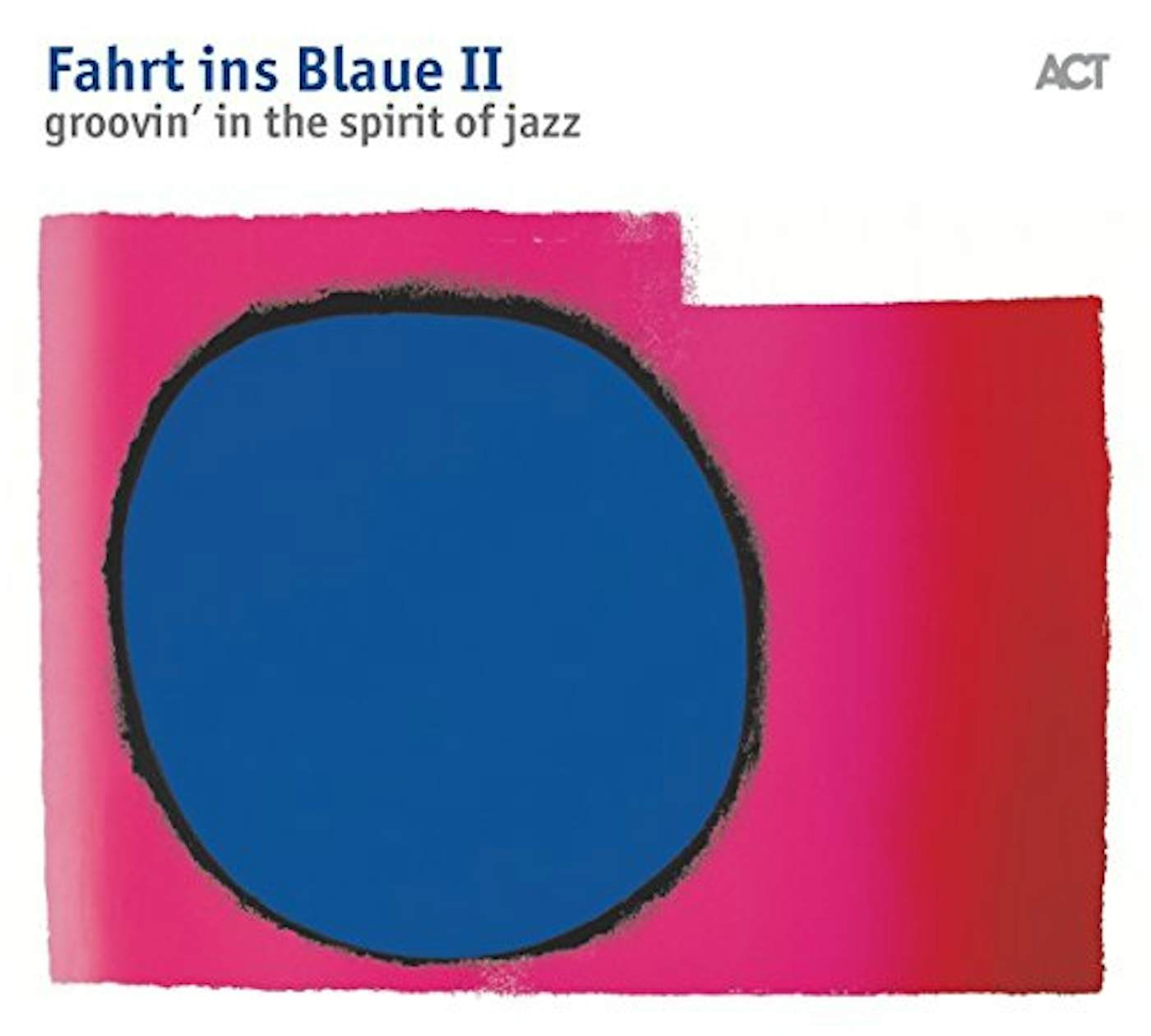 Fahrt Ins Blaue Ii: Groovin In The Spirit Of Jazz