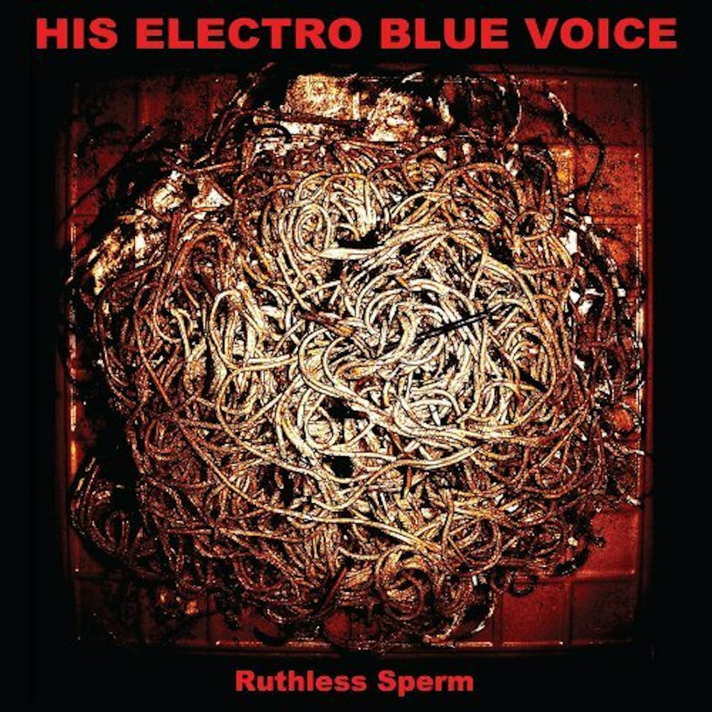 His Electro Blue Voice RUTHLESS SPERM CD