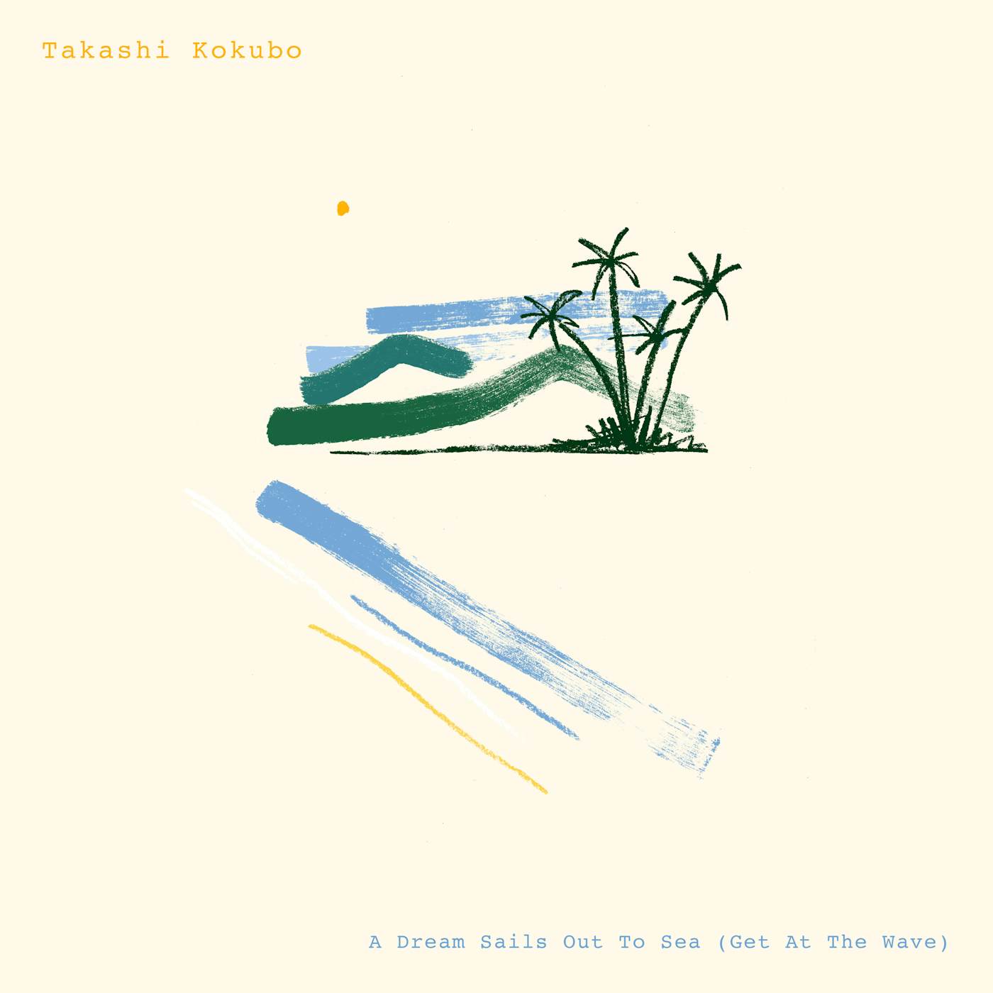 Takashi Kokubo A DREAM SAILS OUT TO SEA (GET AT THE WAVE) Vinyl Record - Blue Vinyl