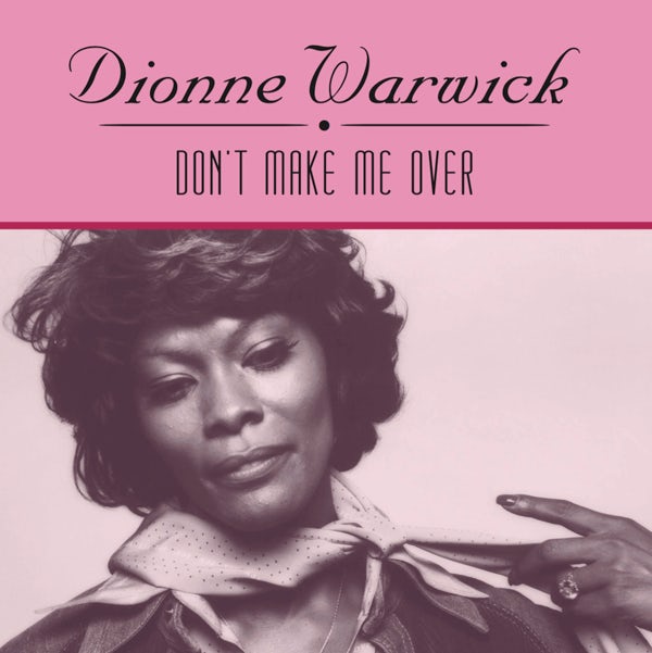 Don T Make Me Over Dionne Warwick