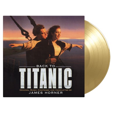 James Horner BACK TO TITANIC (ORIGINAL SOUNDTRACK) - 180 Gram Gold Colored Double Vinyl Record